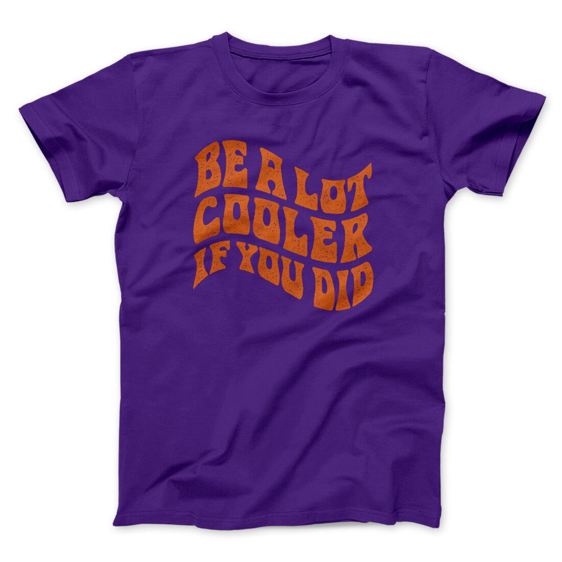 Be A Lot Cooler If You Did Funny Movie Men/Unisex T-Shirt | Funny Shirt from Famous In Real Life