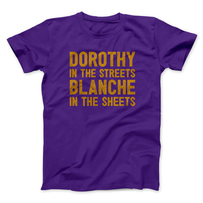 Dorothy In The Streets Blanche In The Sheets Men/Unisex T-Shirt Team Purple | Funny Shirt from Famous In Real Life
