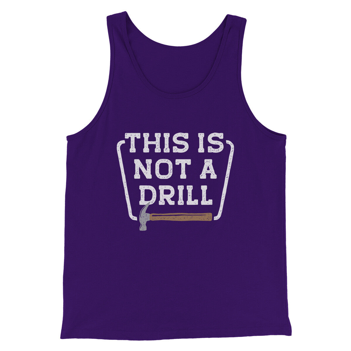 This Is Not A Drill Funny Men/Unisex Tank Top | Funny Shirt from Famous In Real Life