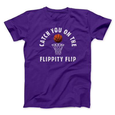 Catch You On The Flippity Flip Men/Unisex T-Shirt Team Purple | Funny Shirt from Famous In Real Life
