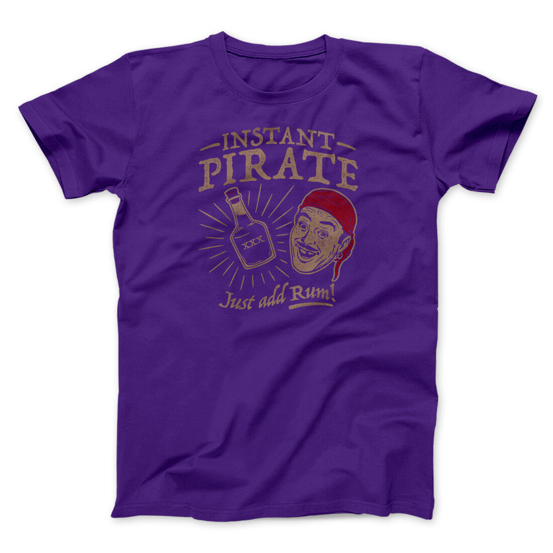 Instant Pirate, Just Add Rum Men/Unisex T-Shirt | Funny Shirt from Famous In Real Life