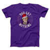 You Get Nothing Funny Movie Men/Unisex T-Shirt Team Purple | Funny Shirt from Famous In Real Life