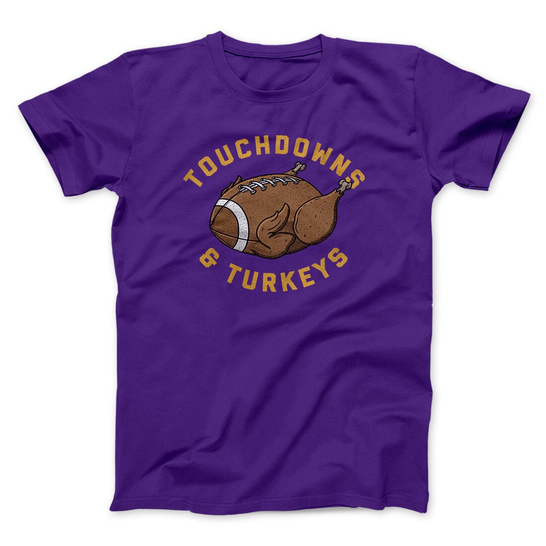 Touchdowns And Turkeys Funny Thanksgiving Men/Unisex T-Shirt | Funny Shirt from Famous In Real Life