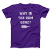 Why Is The Rum Gone Men/Unisex T-Shirt Team Purple | Funny Shirt from Famous In Real Life