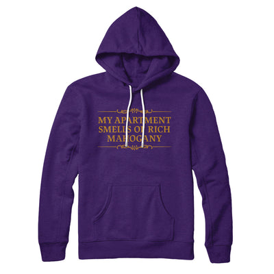 My Apartment Smells Of Rich Mahogany Hoodie Team Purple | Funny Shirt from Famous In Real Life