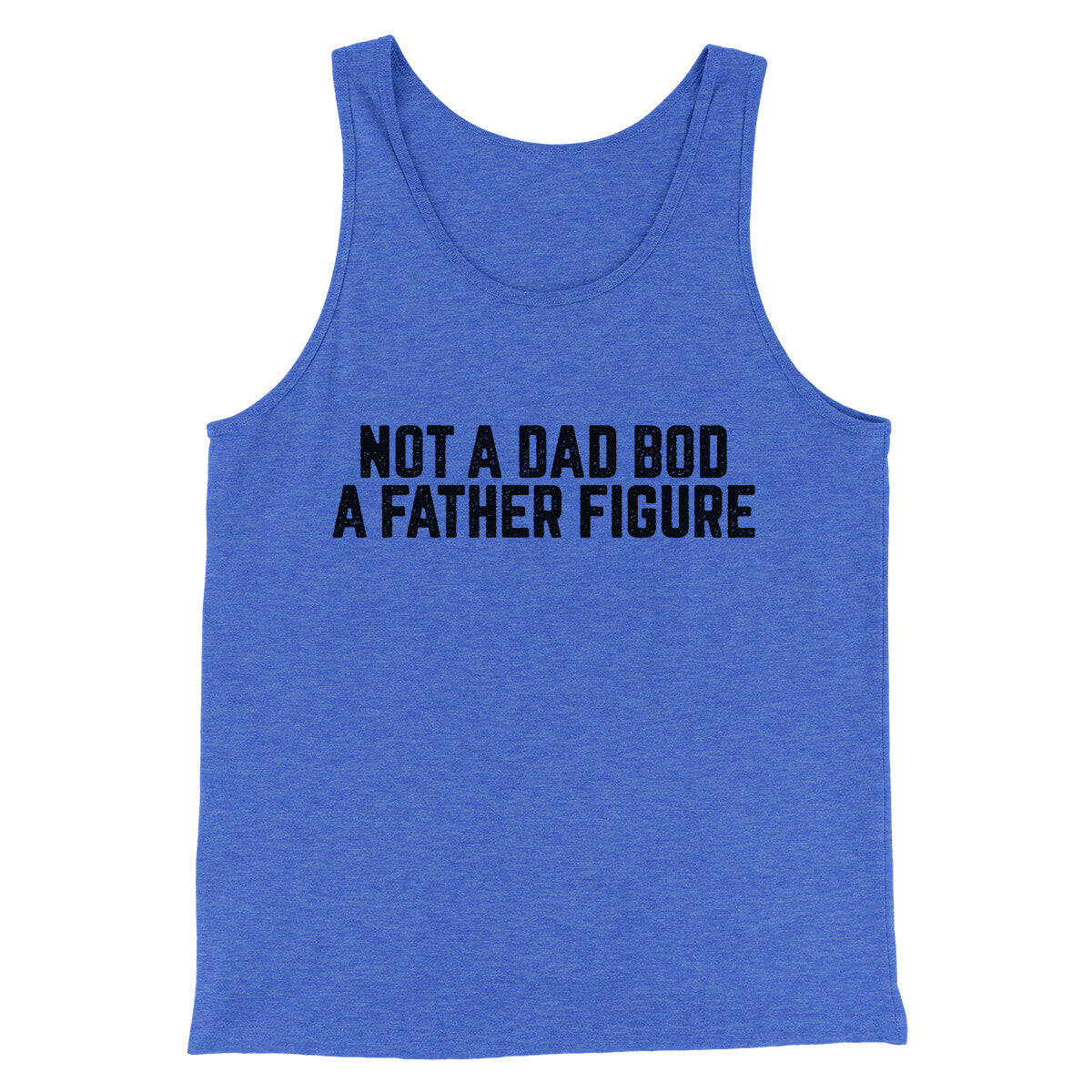 Not A Dad Bod A Father Figure Funny Men/Unisex Tank Top | Funny Shirt from Famous In Real Life