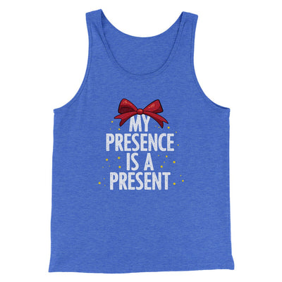 My Presence Is A Present Men/Unisex Tank Top True Royal TriBlend | Funny Shirt from Famous In Real Life