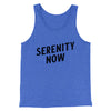 Serenity Now Men/Unisex Tank Top True Royal TriBlend | Funny Shirt from Famous In Real Life