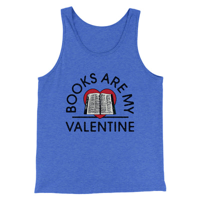 Books Are My Valentine Men/Unisex Tank Top True Royal TriBlend | Funny Shirt from Famous In Real Life