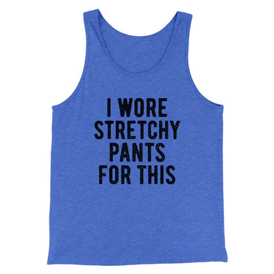 I Wore Stretchy Pants For This Funny Thanksgiving Men/Unisex Tank Top True Royal TriBlend | Funny Shirt from Famous In Real Life