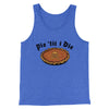 Pie Til I Die Funny Thanksgiving Men/Unisex Tank Top True Royal TriBlend | Funny Shirt from Famous In Real Life