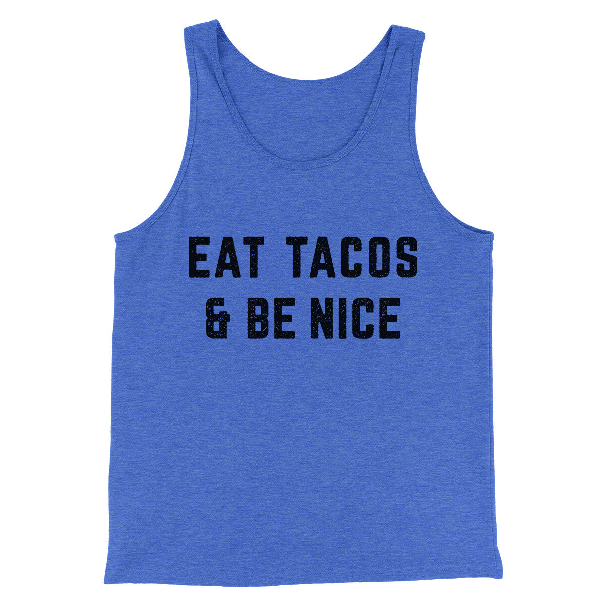 Eat Tacos And Be Nice Men/Unisex Tank Top | Funny Shirt from Famous In Real Life