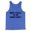 Most Likely To Leave Early Funny Men/Unisex Tank Top True Royal TriBlend | Funny Shirt from Famous In Real Life