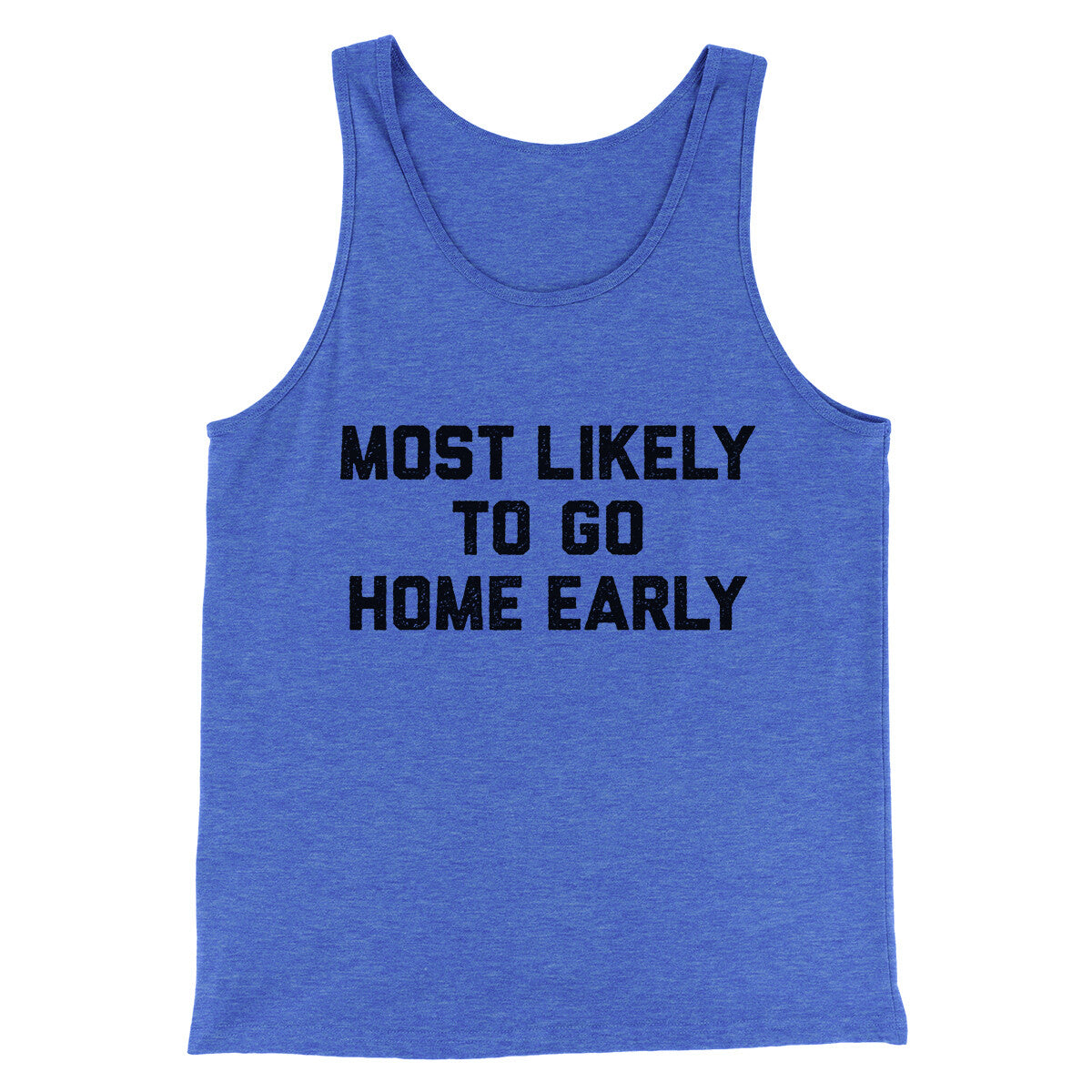 Most Likely To Leave Early Funny Men/Unisex Tank Top | Funny Shirt from Famous In Real Life