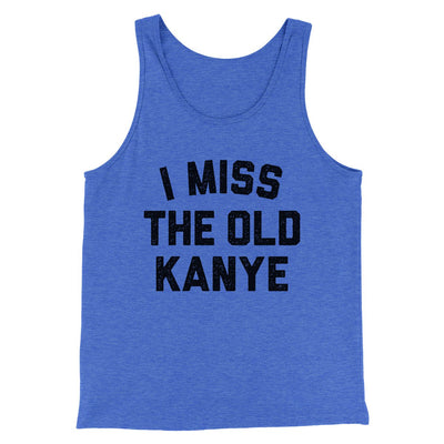 I Miss The Old Kanye Men/Unisex Tank Top True Royal TriBlend | Funny Shirt from Famous In Real Life