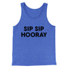Sip Sip Hooray Men/Unisex Tank Top True Royal TriBlend | Funny Shirt from Famous In Real Life