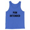 Pun Intended Funny Men/Unisex Tank Top True Royal TriBlend | Funny Shirt from Famous In Real Life