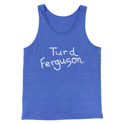 Turd Ferguson Funny Movie Men/Unisex Tank Top True Royal TriBlend | Funny Shirt from Famous In Real Life