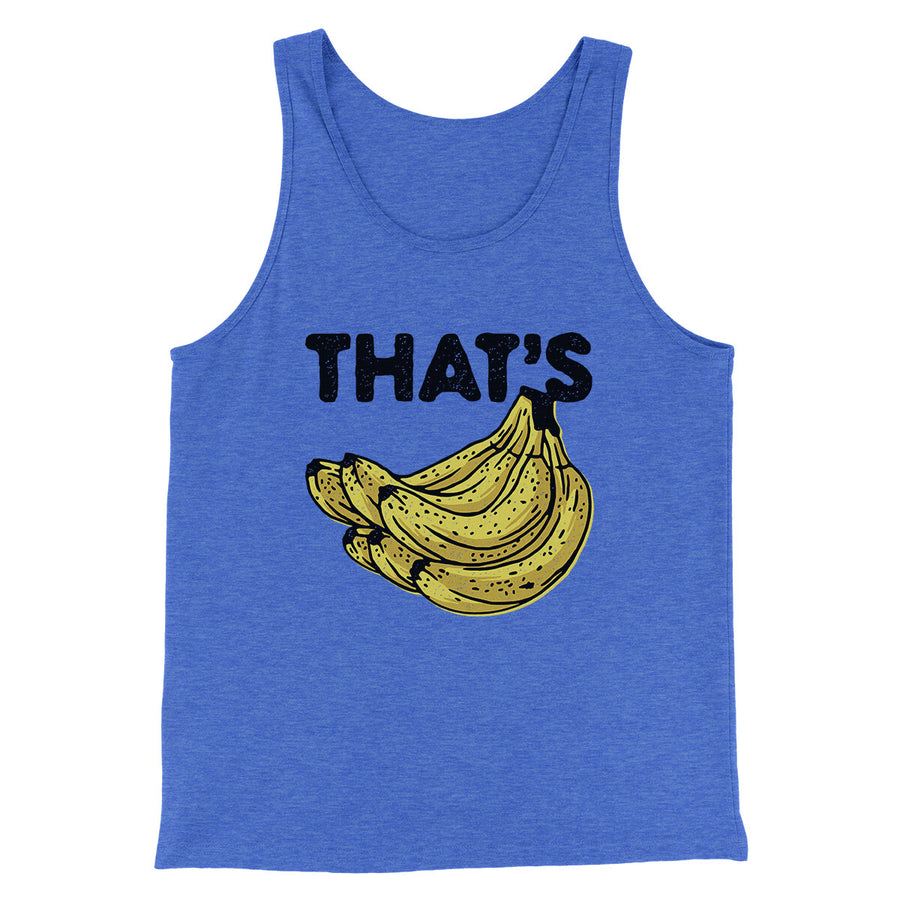That's Bananas Funny Men/Unisex Tank Top | Funny Shirt from Famous In Real Life