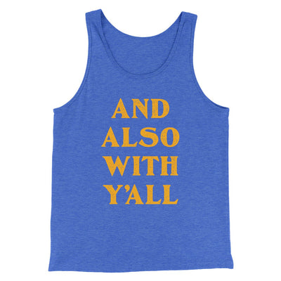And Also With Yall Men/Unisex Tank Top True Royal TriBlend | Funny Shirt from Famous In Real Life