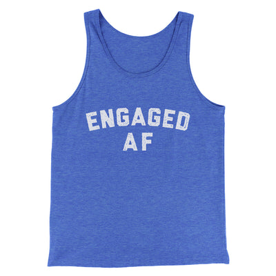 Engaged Af Men/Unisex Tank Top True Royal TriBlend | Funny Shirt from Famous In Real Life