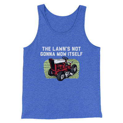 The Lawn's Not Gonna Mow Itself Funny Men/Unisex Tank Top True Royal TriBlend | Funny Shirt from Famous In Real Life