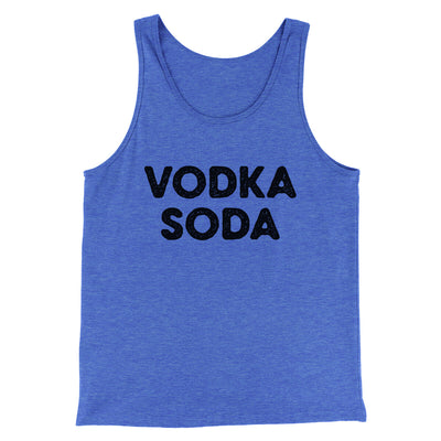 Vodka Soda Men/Unisex Tank Top True Royal TriBlend | Funny Shirt from Famous In Real Life