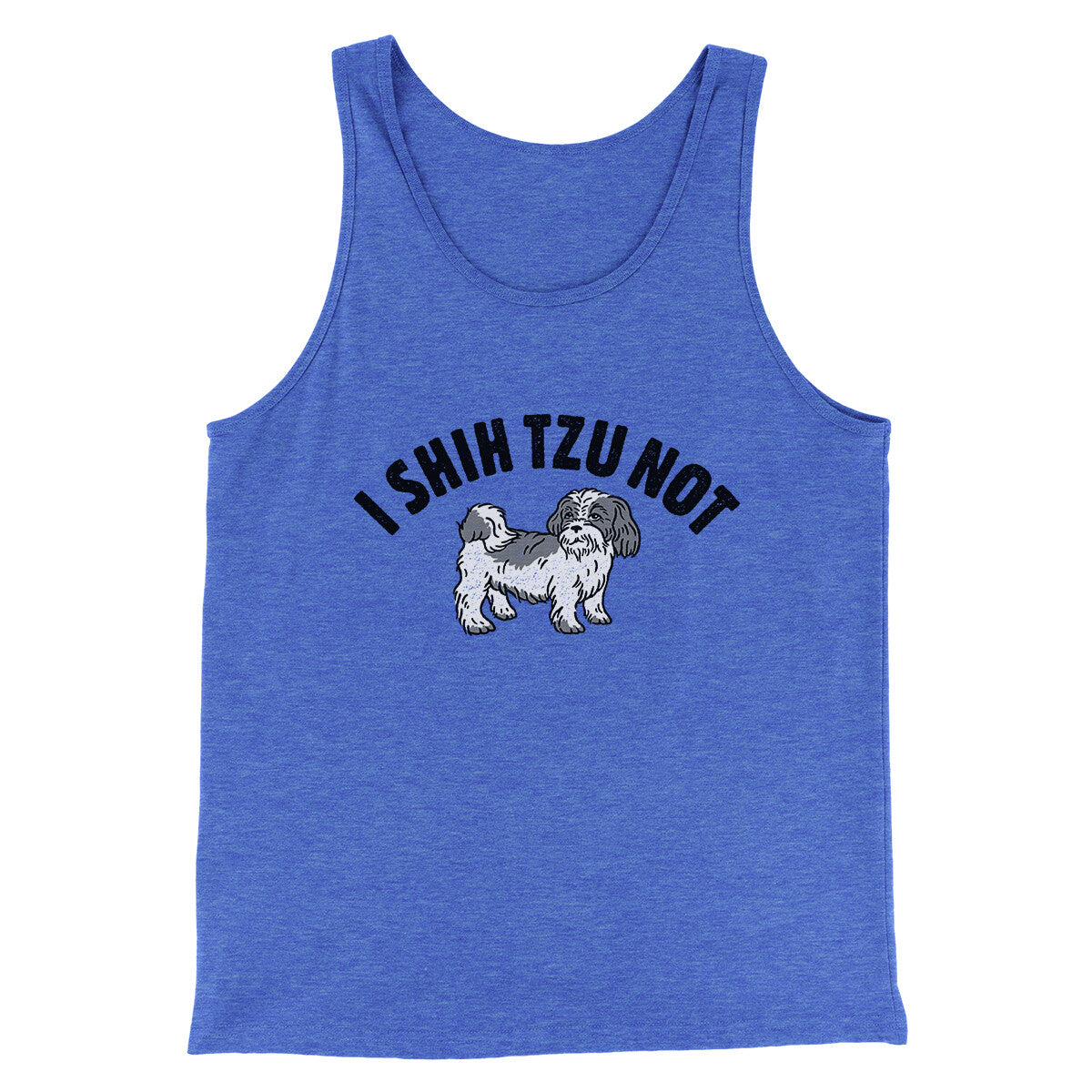 I Shih Tzu Not Men/Unisex Tank Top | Funny Shirt from Famous In Real Life