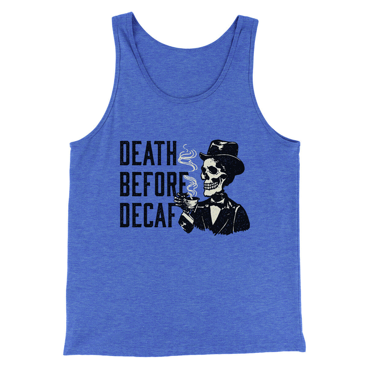 Death Before Decaf Men/Unisex Tank Top True Royal TriBlend | Funny Shirt from Famous In Real Life