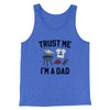 Trust Me I'm A Dad Funny Men/Unisex Tank Top True Royal TriBlend | Funny Shirt from Famous In Real Life