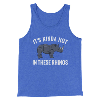 It's Kinda Hot In These Rhinos Funny Movie Men/Unisex Tank Top True Royal TriBlend | Funny Shirt from Famous In Real Life