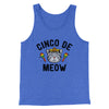 Cinco De Meow Men/Unisex Tank Top True Royal TriBlend | Funny Shirt from Famous In Real Life