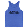 In Dog Beers I’ve Only Had One Men/Unisex Tank Top True Royal TriBlend | Funny Shirt from Famous In Real Life