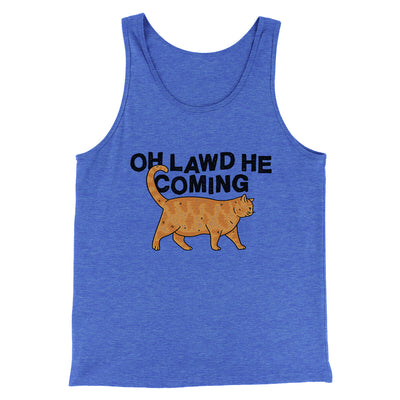 Oh Lawd He Coming Men/Unisex Tank Top True Royal TriBlend | Funny Shirt from Famous In Real Life