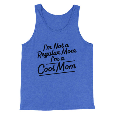 I'm Not A Regular Mom I'm A Cool Mom Funny Movie Men/Unisex Tank Top True Royal TriBlend | Funny Shirt from Famous In Real Life