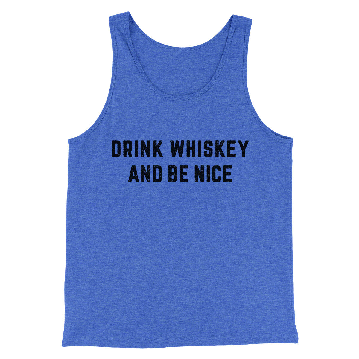 Drink Whiskey And Be Nice Men/Unisex Tank Top | Funny Shirt from Famous In Real Life