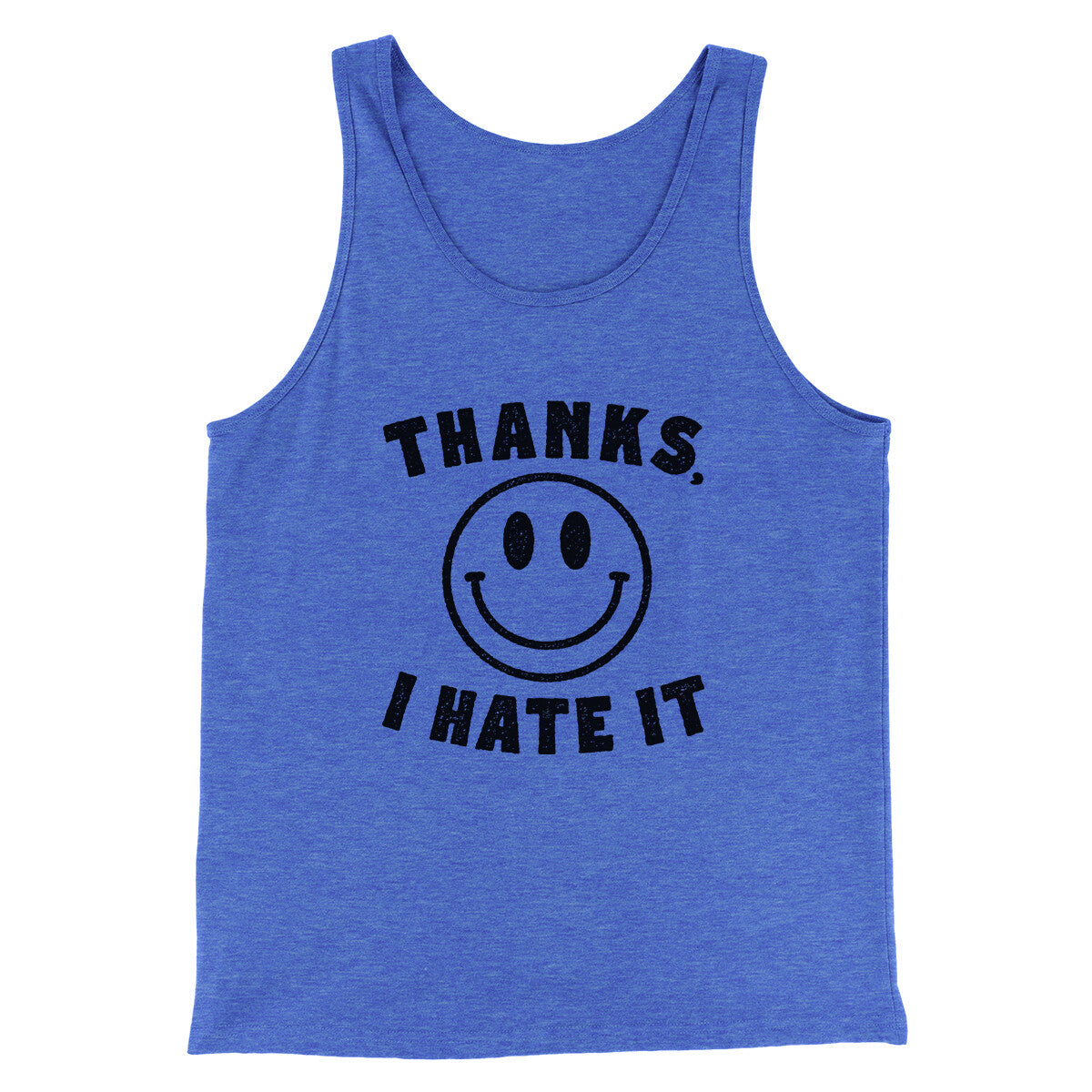 Thanks I Hate It Funny Men/Unisex Tank Top True Royal TriBlend | Funny Shirt from Famous In Real Life