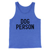 Dog Person Men/Unisex Tank Top True Royal TriBlend | Funny Shirt from Famous In Real Life