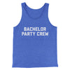 Bachelor Party Crew Men/Unisex Tank Top True Royal TriBlend | Funny Shirt from Famous In Real Life