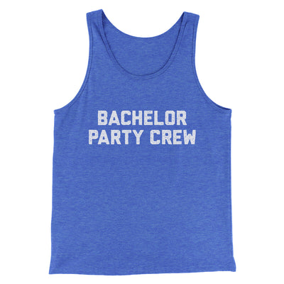Bachelor Party Crew Men/Unisex Tank Top True Royal TriBlend | Funny Shirt from Famous In Real Life