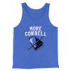 More Cowbell Funny Movie Men/Unisex Tank Top True Royal TriBlend | Funny Shirt from Famous In Real Life