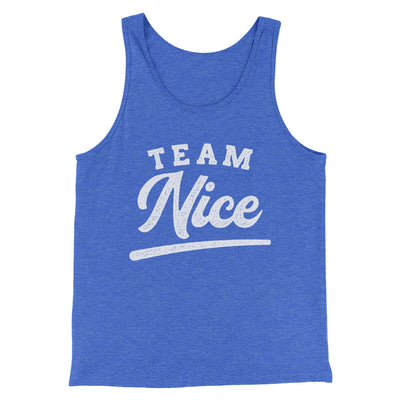 Team Nice Men/Unisex Tank Top True Royal TriBlend | Funny Shirt from Famous In Real Life