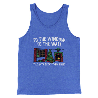 To The Window, To The Wall, ’Til Santa Decks Them Halls Men/Unisex Tank Top True Royal TriBlend | Funny Shirt from Famous In Real Life