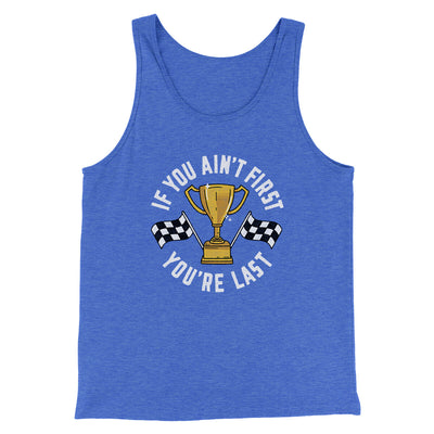 If You Ain’t First You’re Last Funny Movie Men/Unisex Tank Top True Royal TriBlend | Funny Shirt from Famous In Real Life