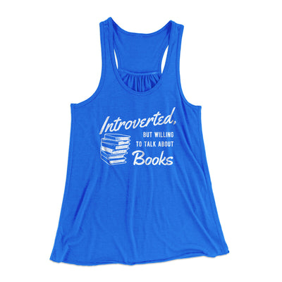 Introverted But Willing To Talk About Books Funny Women's Flowey Racerback Tank Top True Royal | Funny Shirt from Famous In Real Life