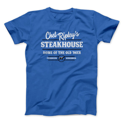 Chet Ripley's Steakhouse Funny Movie Men/Unisex T-Shirt True Royal | Funny Shirt from Famous In Real Life