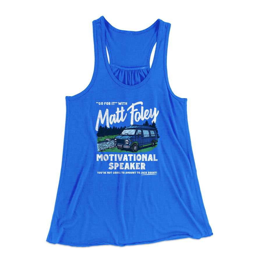 Matt Foley Motivational Speaker Women's Flowey Racerback Tank Top True Royal | Funny Shirt from Famous In Real Life