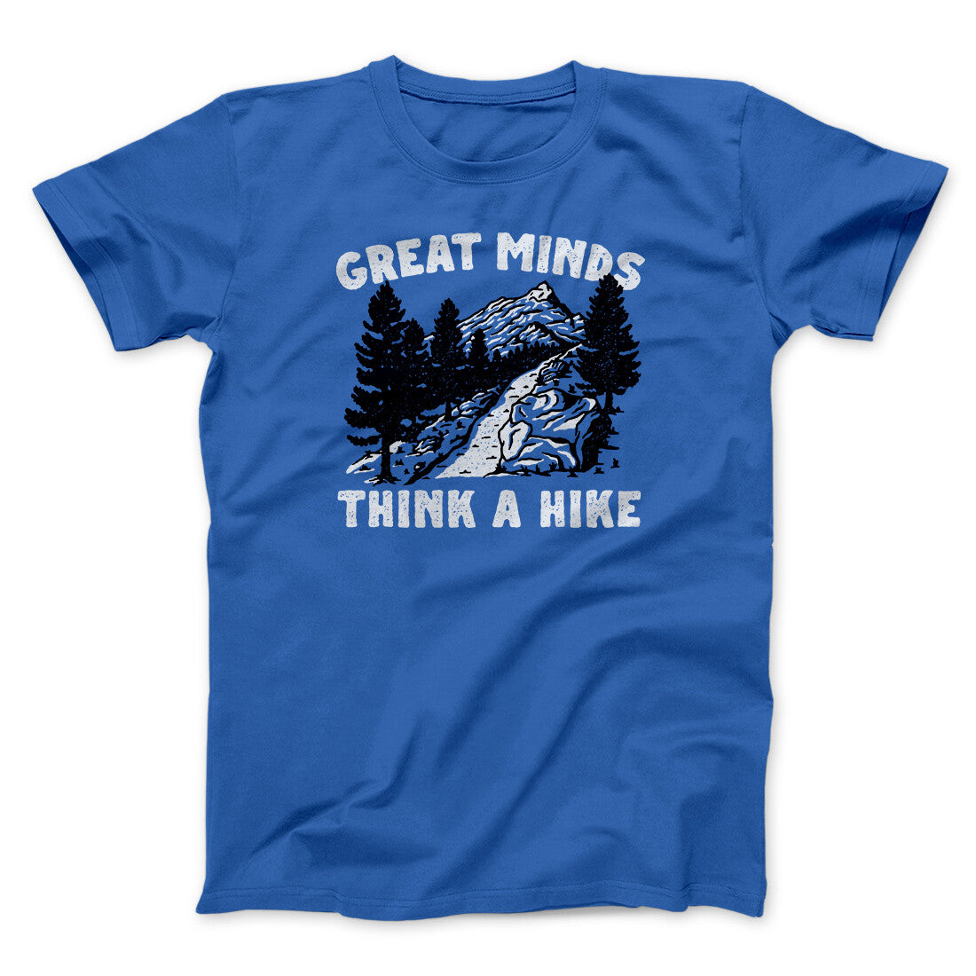 Great Minds Think A Hike Men/Unisex T-Shirt | Funny Shirt from Famous In Real Life