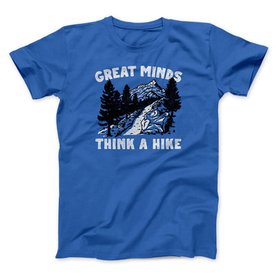 Great Minds Think A Hike Men/Unisex T-Shirt True Royal | Funny Shirt from Famous In Real Life