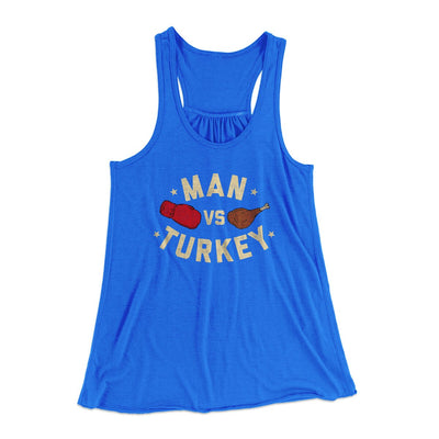 Man Vs Turkey Funny Thanksgiving Women's Flowey Racerback Tank Top True Royal | Funny Shirt from Famous In Real Life